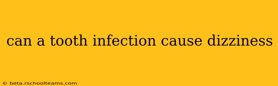 can a tooth infection cause dizziness