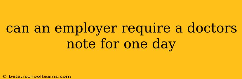 can an employer require a doctors note for one day