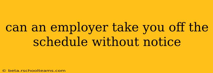 can an employer take you off the schedule without notice