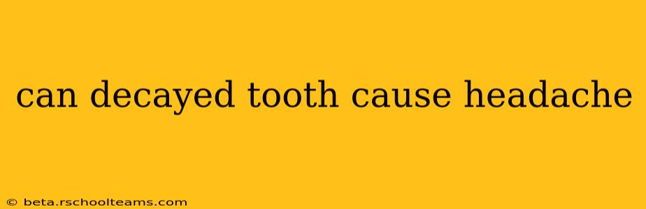 can decayed tooth cause headache