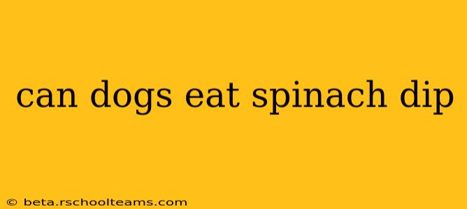 can dogs eat spinach dip