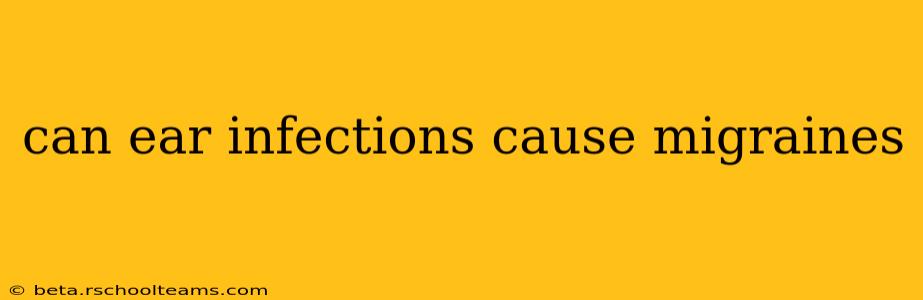 can ear infections cause migraines