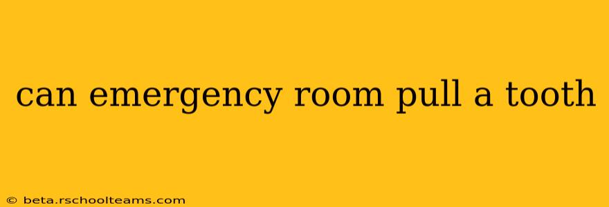 can emergency room pull a tooth