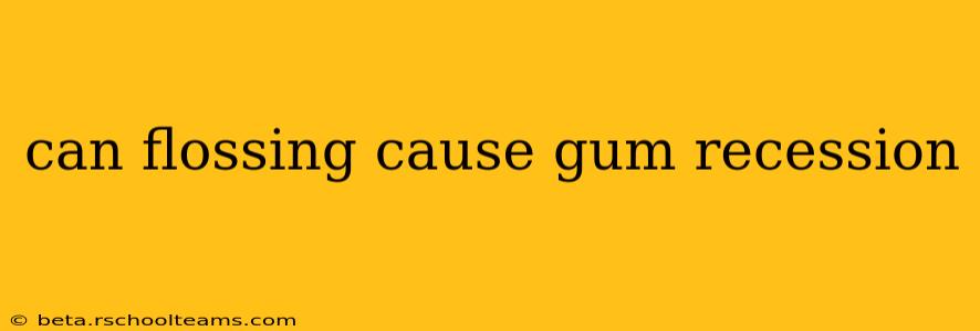 can flossing cause gum recession