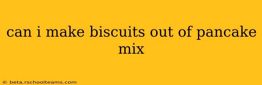 can i make biscuits out of pancake mix