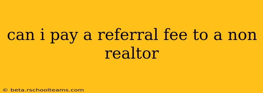 can i pay a referral fee to a non realtor