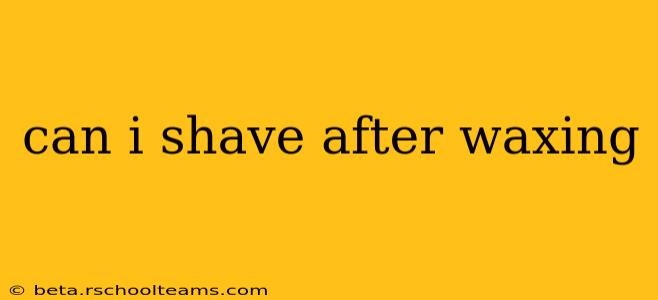 can i shave after waxing