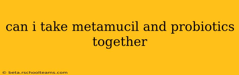 can i take metamucil and probiotics together