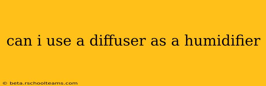 can i use a diffuser as a humidifier