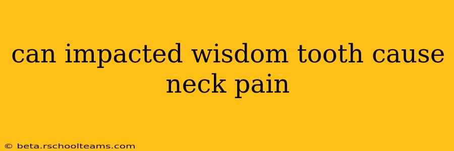 can impacted wisdom tooth cause neck pain