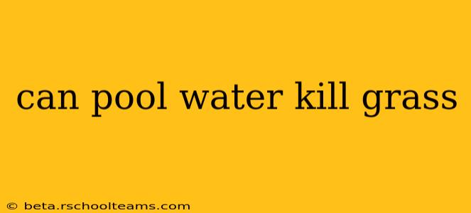 can pool water kill grass