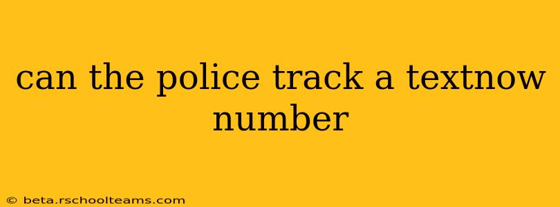 can the police track a textnow number
