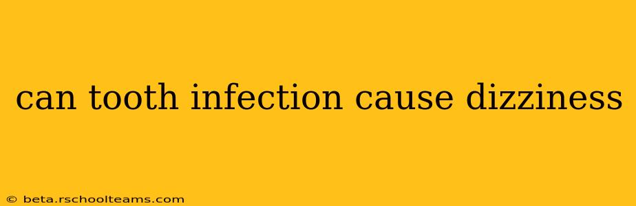 can tooth infection cause dizziness