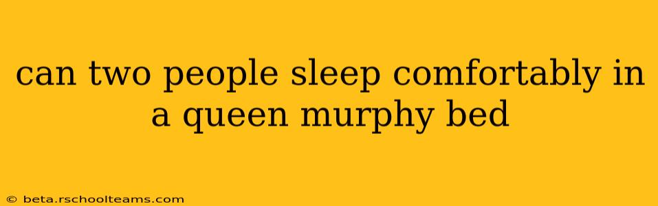 can two people sleep comfortably in a queen murphy bed