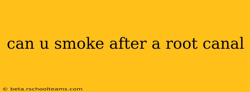can u smoke after a root canal