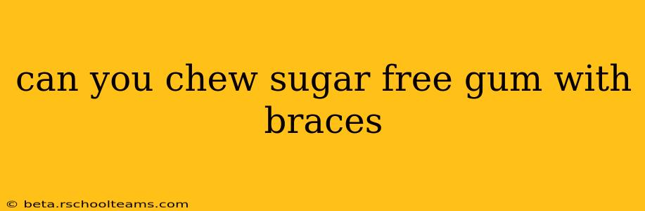 can you chew sugar free gum with braces