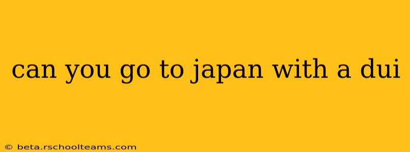 can you go to japan with a dui