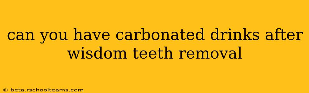 can you have carbonated drinks after wisdom teeth removal