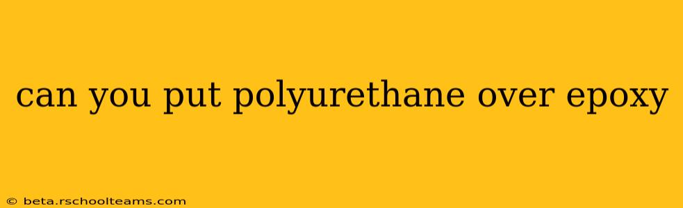 can you put polyurethane over epoxy
