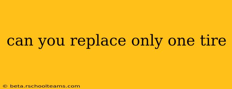 can you replace only one tire