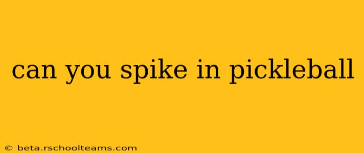 can you spike in pickleball