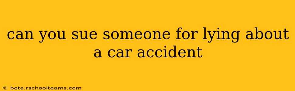 can you sue someone for lying about a car accident