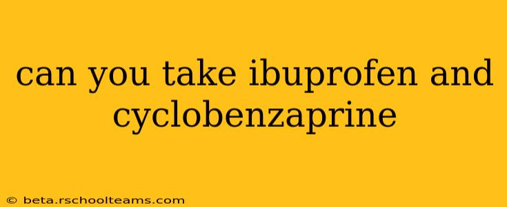 can you take ibuprofen and cyclobenzaprine