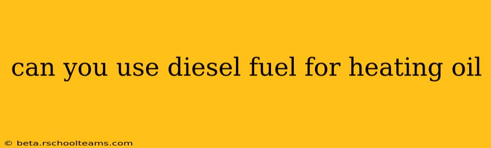 can you use diesel fuel for heating oil
