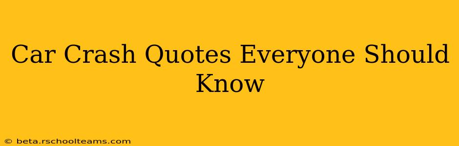 Car Crash Quotes Everyone Should Know