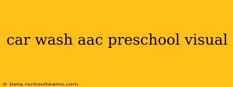 car wash aac preschool visual