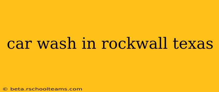 car wash in rockwall texas