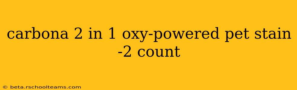 carbona 2 in 1 oxy-powered pet stain -2 count