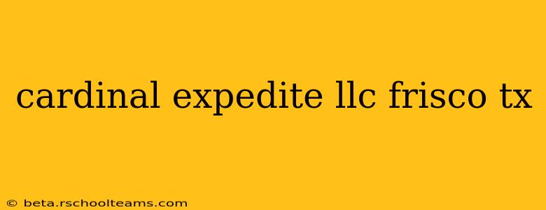 cardinal expedite llc frisco tx