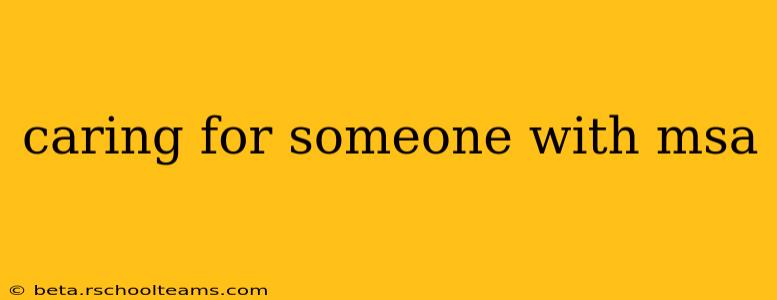 caring for someone with msa