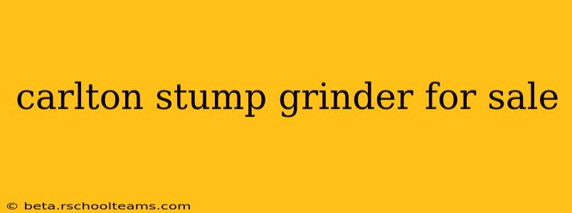 carlton stump grinder for sale