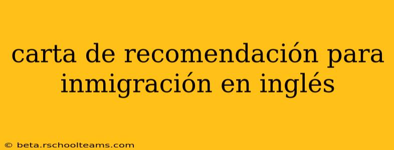 carta de recomendación para inmigración en inglés