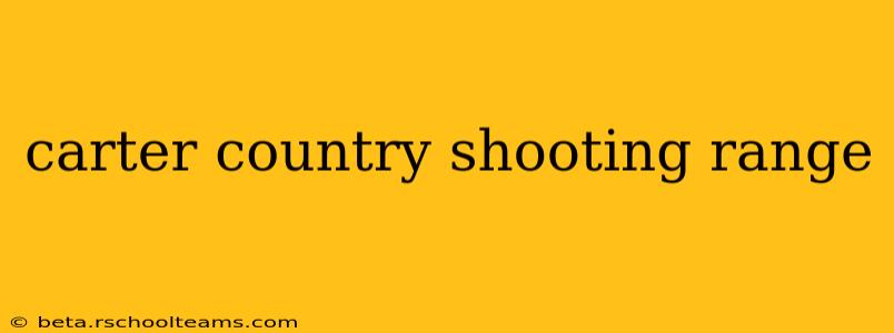 carter country shooting range