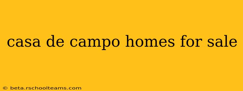 casa de campo homes for sale