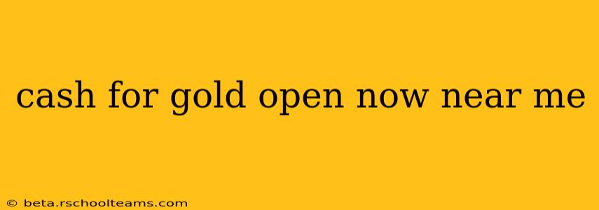 cash for gold open now near me