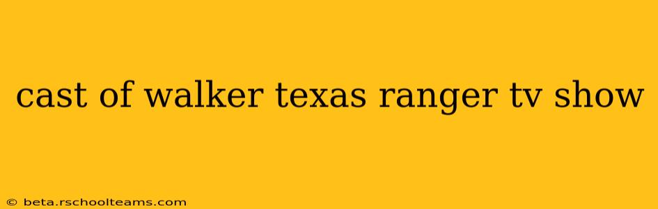 cast of walker texas ranger tv show