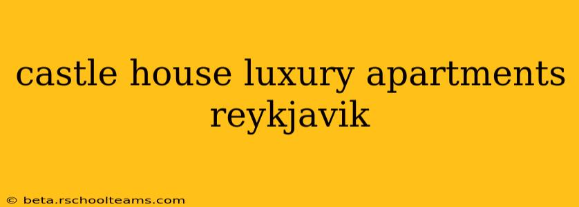 castle house luxury apartments reykjavik