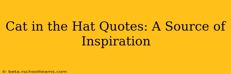 Cat in the Hat Quotes: A Source of Inspiration