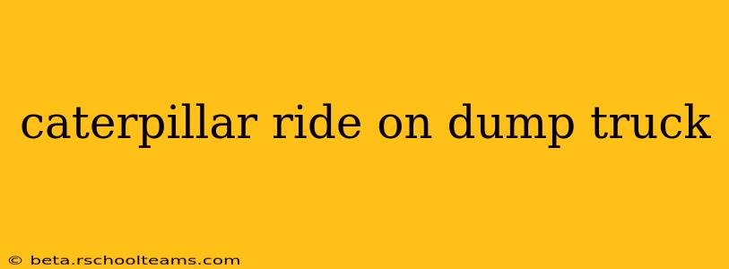 caterpillar ride on dump truck