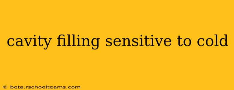 cavity filling sensitive to cold