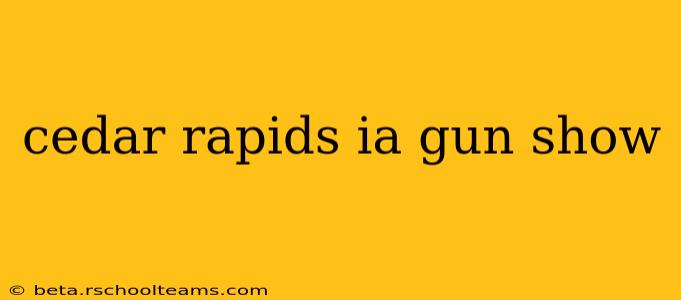 cedar rapids ia gun show