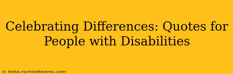 Celebrating Differences: Quotes for People with Disabilities