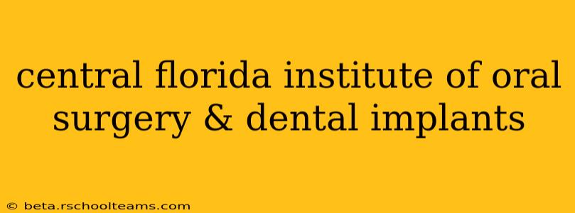 central florida institute of oral surgery & dental implants