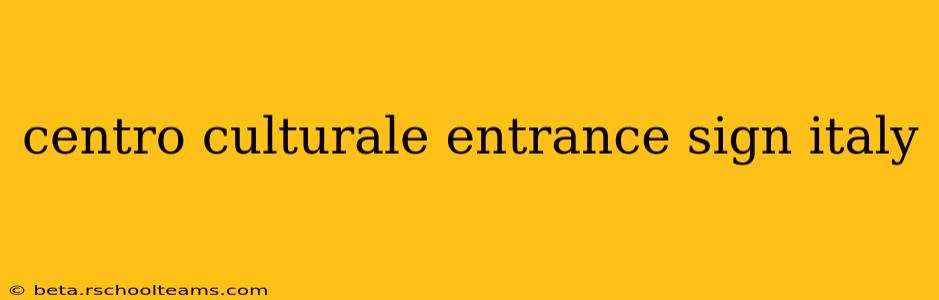 centro culturale entrance sign italy