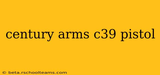 century arms c39 pistol
