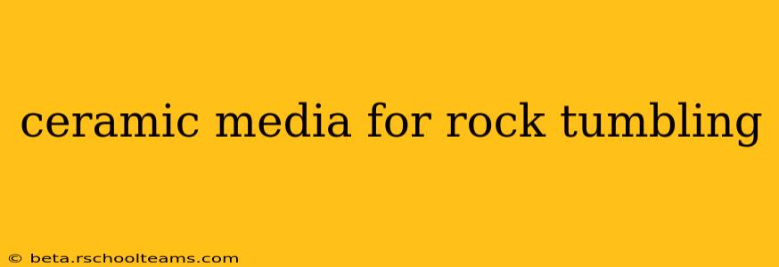 ceramic media for rock tumbling